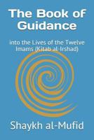 The Book of Guidance: into the Lives of the Twelve Imams 1976385326 Book Cover