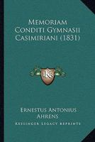 Memoriam Conditi Gymnasii Casimiriani (1831) 1160192219 Book Cover