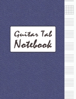 Guitar Tab Notebook: Guitar Tab Notebook: 6 String Guitar Chord and Tablature Staff Music Paper for Guitarists, Musicians, Teachers and Students| 8.5"x 11" - 120 Pages (Vol) 167554431X Book Cover
