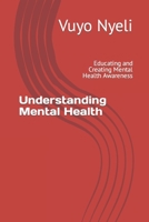 Understanding Mental Health: Educating and Creating Mental Health Awareness B0BSM85C6N Book Cover