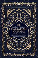 The Muslim Woman's Ramadan Journal: A 30-Day Planner for Reflection, Inspiration & Spiritual Focus in the Blessed Month of Ramadan (Dear Muslimah) B0DS9J5135 Book Cover