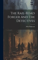 The Rail-road Forger And The Detectives 1021870196 Book Cover