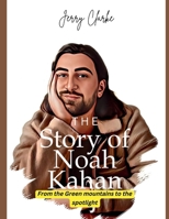 THE STORY OF NOAH KAHAN: From the Green Mountains to the Spotlight B0DSJN8WLL Book Cover