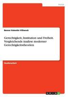 Gerechtigkeit, Institution und Freiheit. Vergleichende Analyse moderner Gerechtigkeitstheorien 3668109710 Book Cover