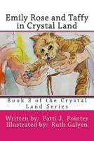 Emily Rose and Taffy in Crystal Land: Book 3 of the Crystal Land Series 1495315827 Book Cover