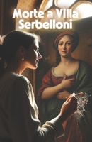 Morte a Villa Serbelloni (Italian Renaissance Historical Mystery): Un thriller storico italiano tra arte rinascimentale, segreti di famiglia e misteri ... (Cozy Crime Renaissance Mystery Series)) B0FRLK5131 Book Cover