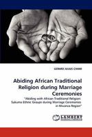 Abiding African Traditional Religion During Marriage Ceremonies 3843350760 Book Cover