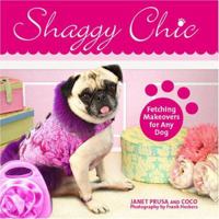 Shaggy Chic: Fetching Makeovers for Any Dog 1598694340 Book Cover