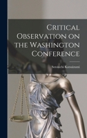Critical Observation on the Washington Conference 1018537457 Book Cover