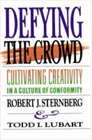 Defying the Crowd: Cultivating Creativity in a Culture of Conformity 0029314755 Book Cover