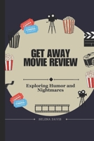 Get Away Movie Review: Exploring Humor and Nightmares B0DR824JKS Book Cover