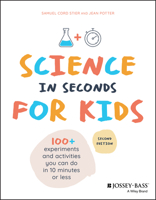 Science in Seconds for Kids: Over 100 Experiments You Can Do in Ten Minutes or Less 0471044563 Book Cover