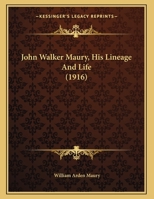 John Walker Maury, His Lineage And Life 1120305411 Book Cover