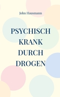 Psychisch krank durch Drogen (German Edition) 3769355903 Book Cover