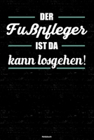 Der Fu�pfleger ist da kann losgehen! Notizbuch: Fu�pfleger Journal DIN A5 liniert 120 Seiten Geschenk 1676822852 Book Cover