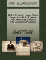 U S V American Safety Razor Corporation U.S. Supreme Court Transcript of Record with Supporting Pleadings 1270264885 Book Cover