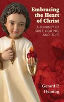 Embracing the Heart of Christ: A Journey of Grief, Healing, and Hope B0G43CKSX9 Book Cover