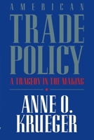 American Trade Policy: A Tragedy in the Making 0844738891 Book Cover