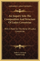 An Inquiry Into the Composition and Structure of Ludus Coventriae 1022044443 Book Cover