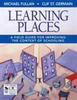 Learning Places: A Field Guide for Improving the Context of Schooling 1412942330 Book Cover