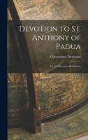 Devotion to St. Anthony of Padua; or, A novena in his honor 1017218846 Book Cover