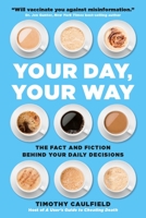 Your Day. Your Way.: The Fact and Fiction Behind Your Daily Decisions 0762472499 Book Cover