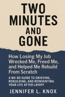 Two Minutes and Gone: How Losing My Job Wrecked Me, Freed Me, and Helped Me Rebuild From Scratch B0FRYJ6H16 Book Cover
