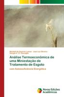 Análise Termoeconômica de uma Miniestação de Tratamento de Esgoto: com Autossuficiência Energética 6139679184 Book Cover
