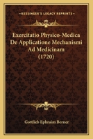 Exercitatio Physico-Medica De Applicatione Mechanismi Ad Medicinam (1720) 1104862166 Book Cover