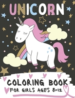 Unicorn Coloring Book For Girls Ages 8-12: Coloring Pages For Kids with Cute and Funny Unicorns, 60 Images To Color B08N37JBVP Book Cover