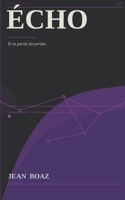 Echo: Et la parole fut perdue. (ÉCHO) (French Edition) B0H55JB89S Book Cover