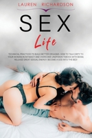 Sex Life: Technical practices to Build Better Orgasms. How to Talk Dirty to your Woman in Intimacy and Overcome Unspoken Taboos with BDSM, Release Great Sexual Energy. Become a God into the Bed! B086PVRBXZ Book Cover