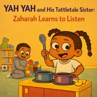 Yah Yah and His Tattletale Sister: Zaharah Learns to Listen B0GHRKPT1X Book Cover