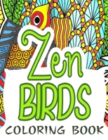 Zen Birds Coloring Book: Zentangle Birds Colouring Book for Adults for Relaxation & Stress Relief | 35 Complicated Pages of Blooms & Birds Designs to Color | Gifts for Women, Men, Teens & Grown ups B08VV8C6XC Book Cover