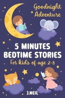 GOODNIGHT ADVENTURES 5 Minutes Bedtime Stories for kids of age 2-8: 30 short stories collection featuring Fantasy, Imagination, Dream world, Magic and Animal Adventure themes B0FW4KZTFV Book Cover