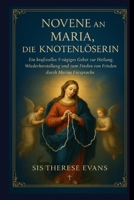 Novene an Maria, die Knotenlöserin: Ein kraftvolles 9-tägiges Gebet zur Heilung, Wiederherstellung und zum Finden von Frieden durch Marias Fürsprache B0FX8CWY46 Book Cover