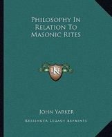 Philosophy In Relation To Masonic Rites 1425301886 Book Cover