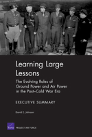 Learning Large Lessons: The Evolving Roles of Ground Power and Air Power in the Post-Cold War Era 0833038761 Book Cover