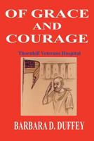Of Grace and Courage: Thornhill Veterans Hospital 0999453815 Book Cover