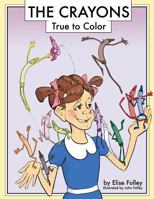 The Crayons: True to Color 1537540343 Book Cover