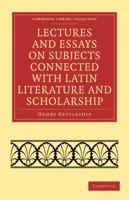 Lectures and Essays on Subjects Connected With Latin Literature and Scholarship 9353805961 Book Cover