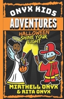 Onyx Kids Adventures: Halloween Shine Your Light B0F5X15SNP Book Cover