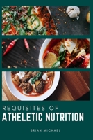 Requisites of Athletics Nutrition: A Complete Guide to Optimal Performance of an Active Person B08R1HRQ2S Book Cover