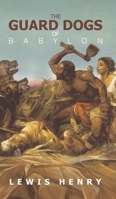 The Guard Dogs of Babylon 1788485513 Book Cover