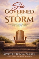 She Governed The Storm: Leading With Faith, Clarity, and a Sound Mind B0HBM3878H Book Cover