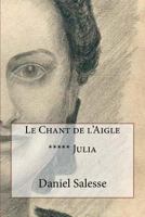 Le Chant de l'Aigle: Julia 1544117159 Book Cover