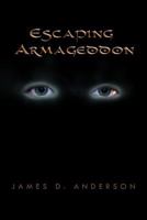 Escaping Armageddon 1450084230 Book Cover