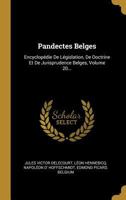 Pandectes Belges: Encyclop�die de L�gislation, de Doctrine Et de Jurisprudence Belges, Volume 20... 0341217239 Book Cover