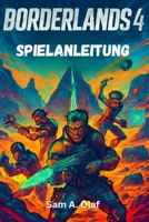 BORDERLANDS 4 Spielanleitung: Tipps, Tricks und versteckte Beute für jeden Kammer-Jäger (German Edition) B0FR37J8MC Book Cover