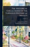 The Historical Collections Of The Topsfield Historical Society 1024867544 Book Cover